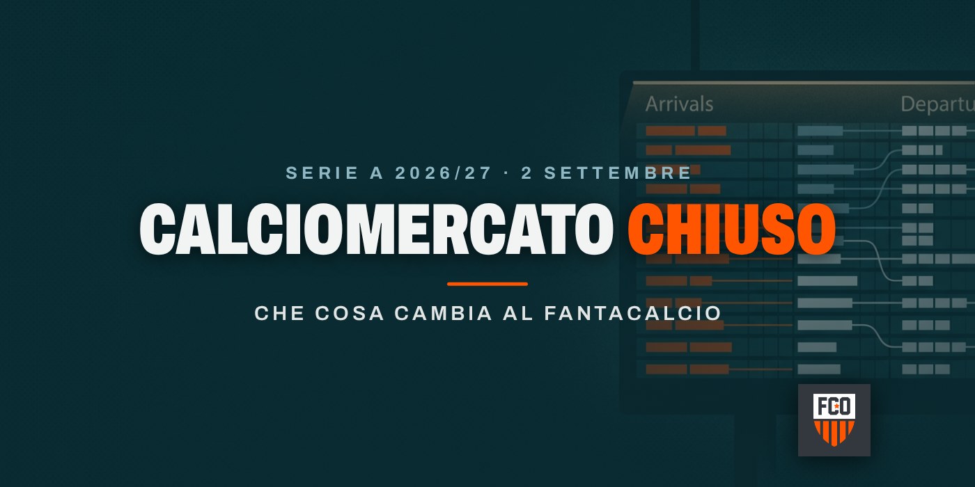 Calciomercato chiuso: che cosa cambia al fantacalcio 2026/27