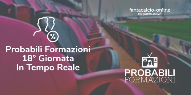 Probabili Formazioni 18° Giornata In Tempo Reale