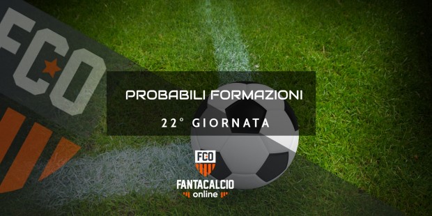 Probabili Formazioni Fantacalcio 22 Giornata