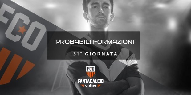 Probabili Formazioni 31 Giornata